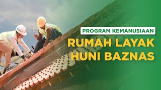 Profil Bantuan Kemanusiaan Rumah Layak Huni BAZNAS