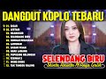 DANGDUT KOPLO TERBARU 2024 - SELENDANG BIRU - SHINTA ARSINTA FT ARYA GALIH TERBARU FULL ALBUM 2024