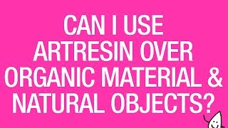 Can I Epoxy Resin Over Organic Material and Natural Objects?