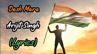 Desh Mere (Lyrics Song) - Arijit Singh | O Desh Mere Tu Jeeta Rahe | Latest Song