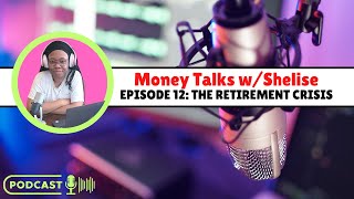 The Retirement Crisis | Episode 12 | Money Chats Podcast
