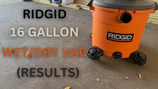 Ridgid 16 Gallon Wet/Dry Vac (Results)