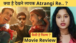 Atrangi Re Movie Review | AKshay Kumar,  Sara Ali Khan, Dhanush