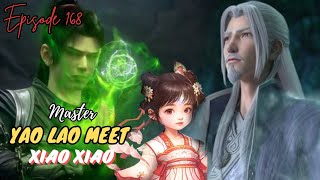 Master Yao Lao Meet Xiao Xiao | Battle through the heavens Season 5 Episode 168