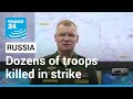 Russian fury grows over strike that killed dozens of troops in Ukraine • FRANCE 24 English