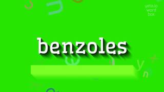 ବେନଜୋଲ୍ସ କିପରି କହିବେ? (HOW TO SAY BENZOLES?)