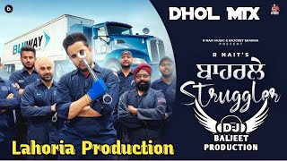 Baharle Struggler Dhol Mix R Nait Lahoria Production Remix New Punjabi Song 2023