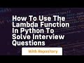 How to use the lambda function in python to solve interview questions