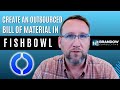 Create an outsourced Bill of Material in Fishbowl