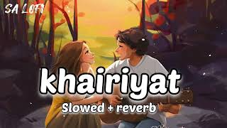 khairiyat (slowed+reverb) | Arijit Singh | chhichhore | SA LOFI
