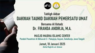 🔴DAKWAH TAUHID DAKWAH PEMERSATU UMAT  | USTADZ DR.FIRANDA ANDIRJA, LC. MAحفظه الله تعالى