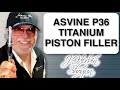 2023 Asvine P36 Titanium Piston Filler Fountain Pen Unboxing and Review