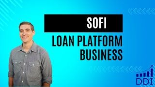 A Deep Dive into SoFi's Game-Changing Loan Platform Business