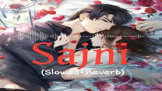 Sajni ! Slowed+Lofi's+Reverb ! #Sajni#Bollywoodlofireverbslot