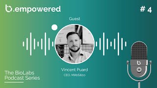 b.empowered Episode 4 - “Leverage AI for Drug Discovery”, with Vincent Puard