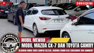 🔴MAZDA CX-7 & TOYOTA CAMRY CAR⁉️REVIEW AT KING MOBILINDO SEMARANG CLICK SUBSCRIBER AND COMMENT‼️