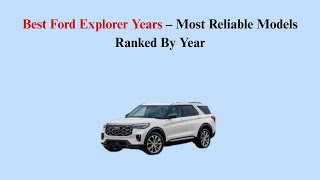 Best Ford Explorer Years – Most Reliable Models Ranked By Year