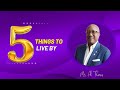 Al Thomas Presents...5 Things to Live By!