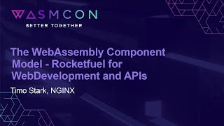 The WebAssembly Component Model - Rocketfuel for WebDevelopment and APIs - Timo Stark