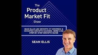 Sean Ellis led growth at Dropbox—& invented growth hacking. Here's his step-by-step growth guide....