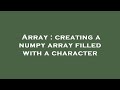 Array : creating a numpy array filled with a character