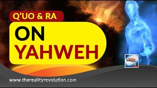 Q'uo And Ra On Yahweh