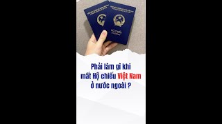 Phải làm gì khi mất hộ chiếu Việt Nam tại nước ngoài?