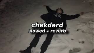 xxxpert - chekderd - (slowed + reverb)