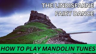 The Lindisfarne Fairy Dance. A mandolin tune from Holy Island.