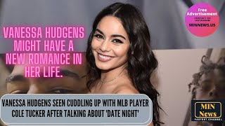 Vanessa Hudgens seen cuddling up with Player Cole Tucker after talking about date night