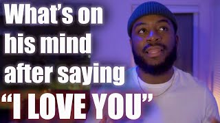 1st Things A Good Man Thinks After Saying "I LOVE YOU" for the First Time...
