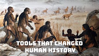 Tools That Changed Human History