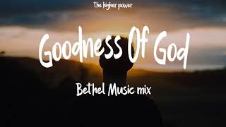 Bethel Music - Goodness Of God (mix)