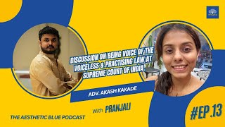 Adv.Akash Kakade | Being voice of the voiceless | The Aesthetic Blue Podcast | Ep-13