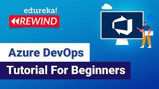 Azure DevOps Tutorial For Beginners | Azure DevOps CI/CD Pipeline | Edureka rewind-1