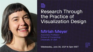 Research Through the Practice of Visualization Design with Miriah Meyer