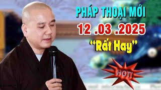 Pháp Thoại Mới Nhất12 .03 .2025Rất hayThầy Thích Pháp Hòa