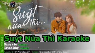 Suýt Nữa Thì Karaoke (( Original Beat )) | Andiez