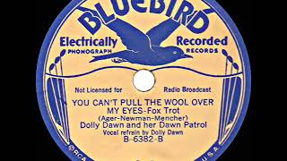 1936 Dolly Dawn (George Hall Orch.) - You Can’t Pull The Wool Over My Eyes