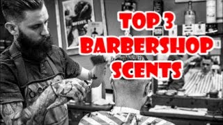 Top 3 Barbershop Fragances plus Le Barbier de Tanger Review