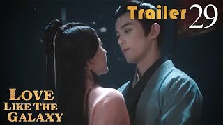 Trailer EP29 | Love Like The Galaxy | Leo Wu, Zhao Lusi | 星汉灿烂 | Fresh Drama