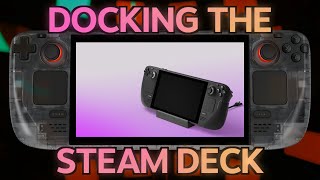 「The Steam Deck Masterclass Vol 14 - Docking The Steam Deck」