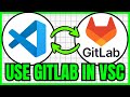 How To USE GitLab In VSCode (QUICK & EASY) 2026