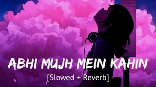 Abhi Mujh Mein Kahin [Slowed + Reverb] Sonu Nigam | Hindi lofi song