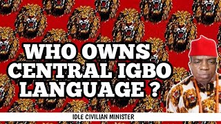 WHO OWNS CENTRAL IGBO LANGUAGE?