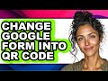 How to Change Google Form Into Qr Code (updated)