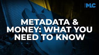 The MLC Presents: Metadata \u0026 Money: What You Need to Know