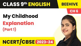 Class 9 English Chapter 6 Explanation | My Childhood Class 9 English Beehive (Part 1)
