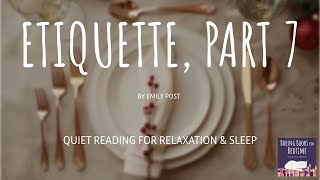 Etiquette, by Emily Post (Part 7) | ASMR Quiet Reading for Relaxation \u0026 Sleep