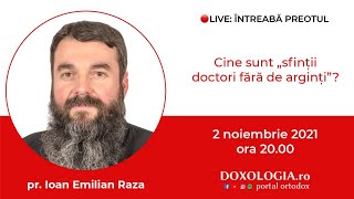 ⭕ LIVE: Pr. Ioan Emilian Raza - Cine sunt „sfinţii doctori fără de arginţi”?